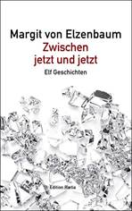 Zwischen-jetzt-und-jetzt-elf-Geschichten-Margit-von-Elzenbaum-Cover-web