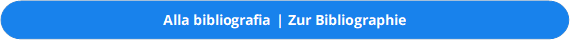 Alla bibliografia | Zur Bibliographie